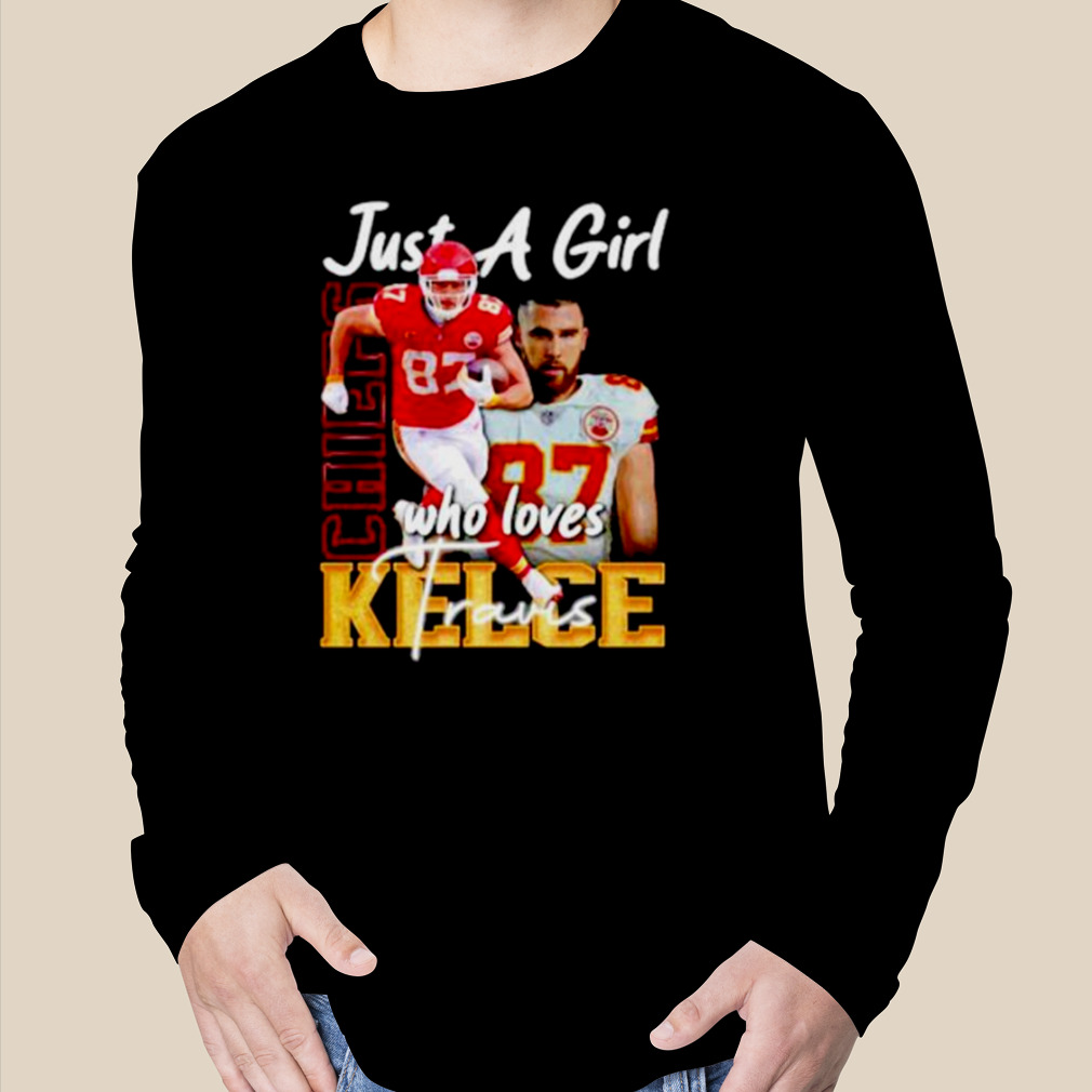 Travis Kelce Shirt Just A Girl Who Loves Travis Kelce Chiefs Gift -  Personalized Gifts: Family, Sports, Occasions, Trending