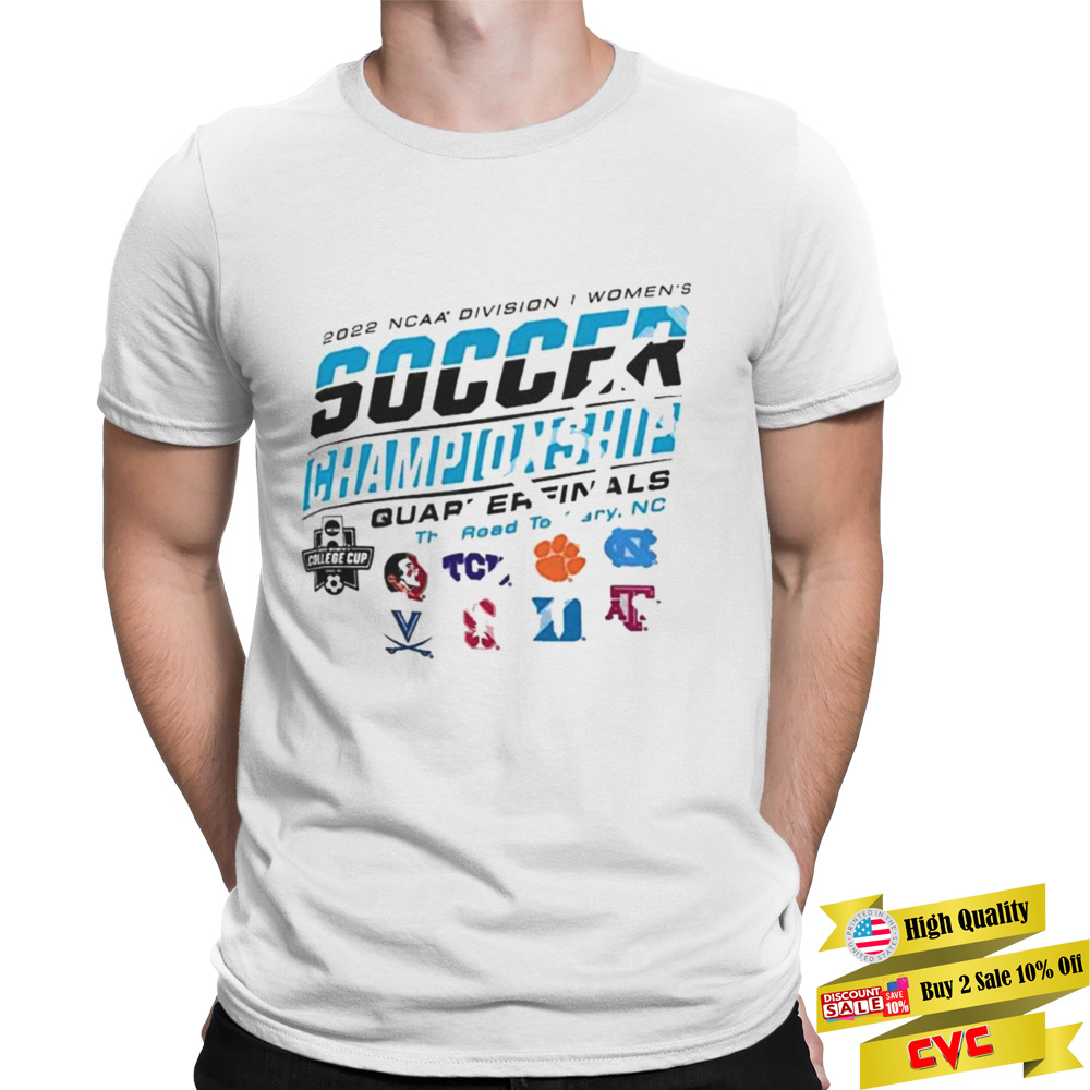 2022 NCAA Division I Women’s Soccer Quarterfinals The Road To Carry Shirt
