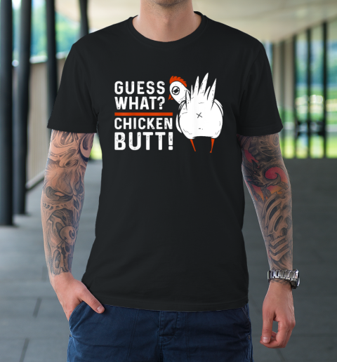 Guess what hotsell chicken butt shirt