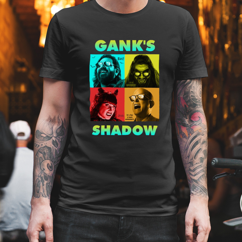 Gank’s Shadow What We Do In The Shadows Funny Collage Design shirt