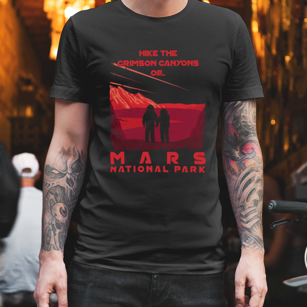 Hike The Crimson Canyons Of Mars National Park shirt