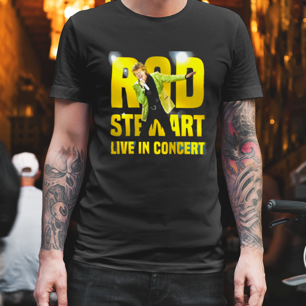 Just Rod In Rod Stewart Live In Concert shirt
