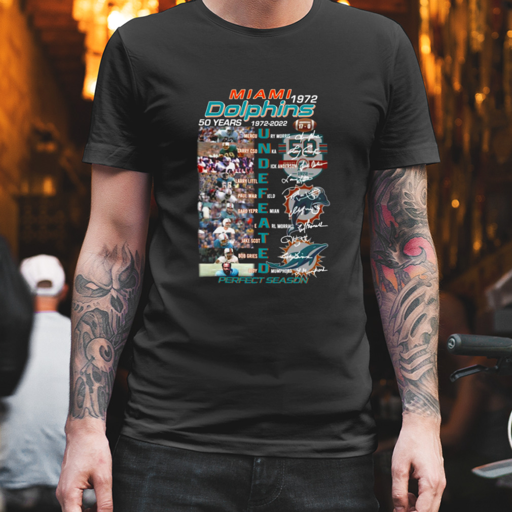 Undefeated 1972 miami dolphins 72 perfect season signatures shirt, hoodie,  sweater, long sleeve and tank top