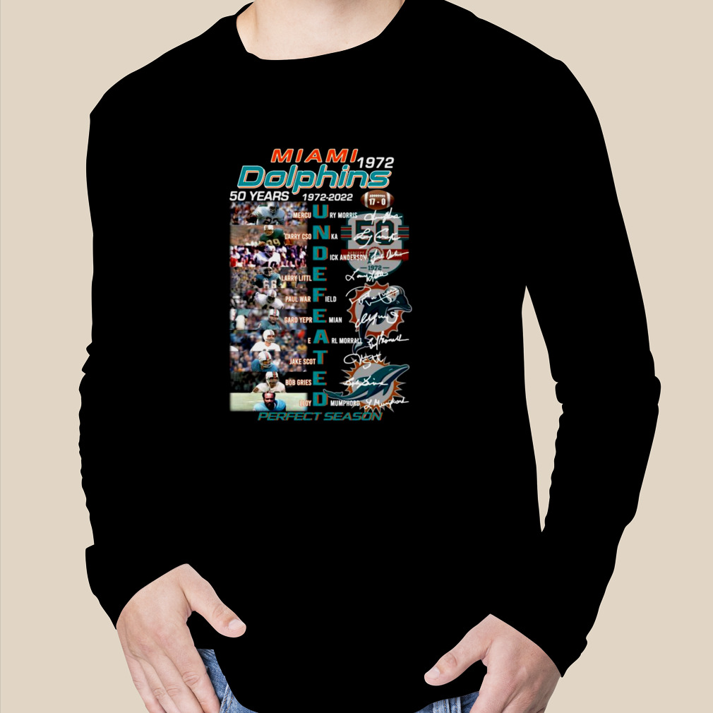 Miami Dolphins 50 Years 1972-2022 Undefeated Perfect Season Signatures  Men's Shirt, hoodie, sweater, long sleeve and tank top