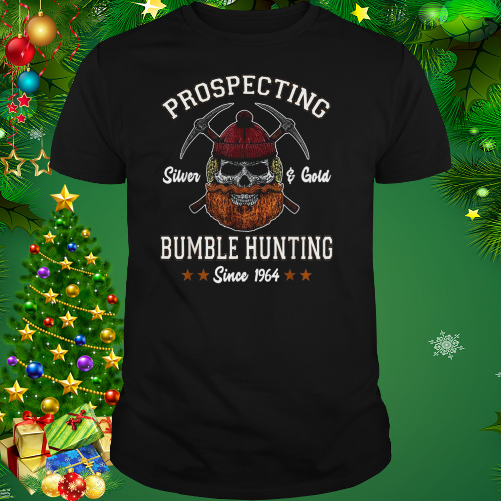 Prospecting Silver & Gold Bumble Hunting Since 1964 Shirt
