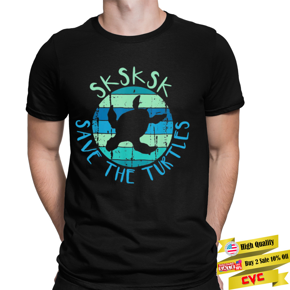 SKSKSK Save The Turtles Saying Vintage Turtle Shirt
