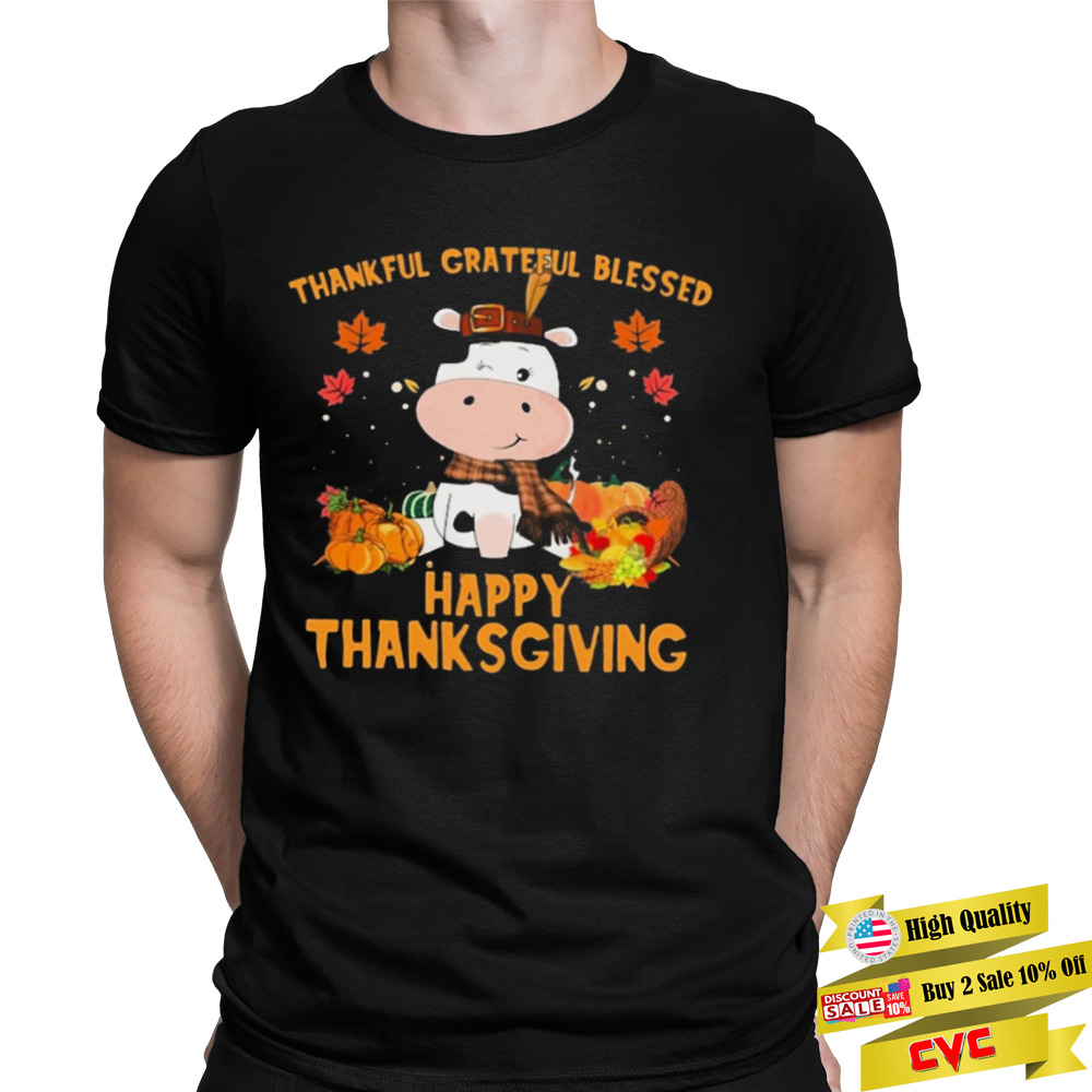 Thankful Grateful Blessed Cow Happy Thanksgiving Shirt