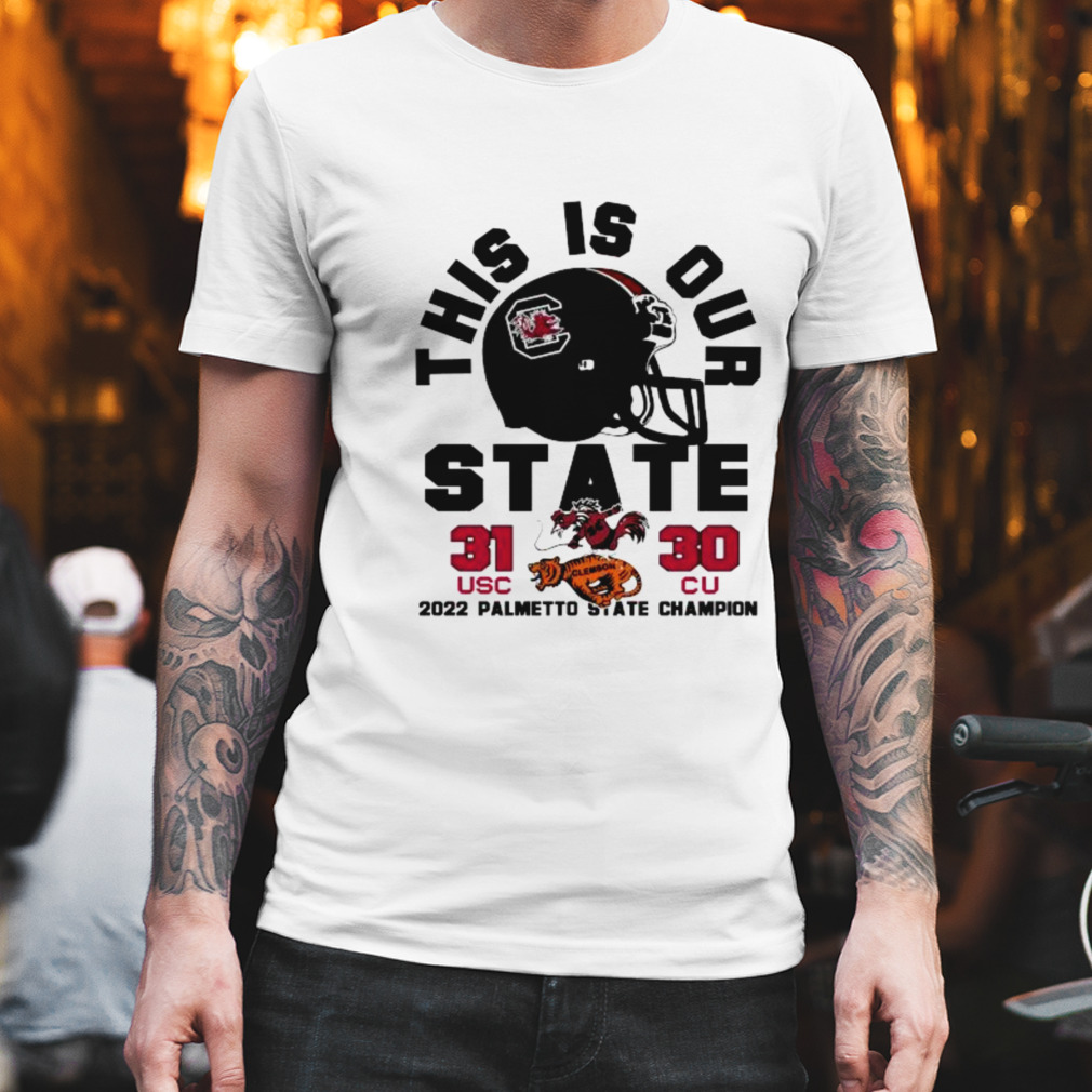 This is Our State 31 USC 30 CU 2022 Palmetto State Champion shirt