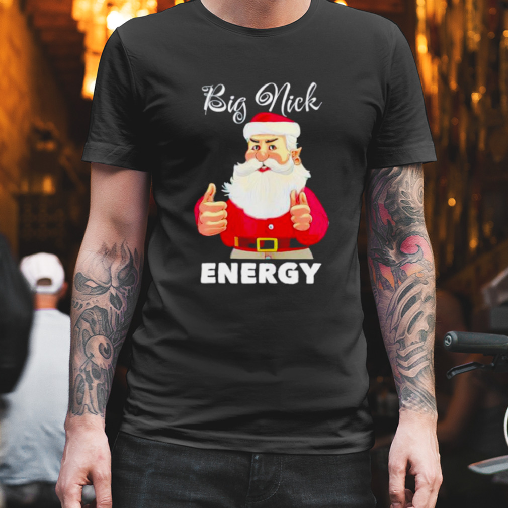 big nick energy Santa Claus Christmas shirt