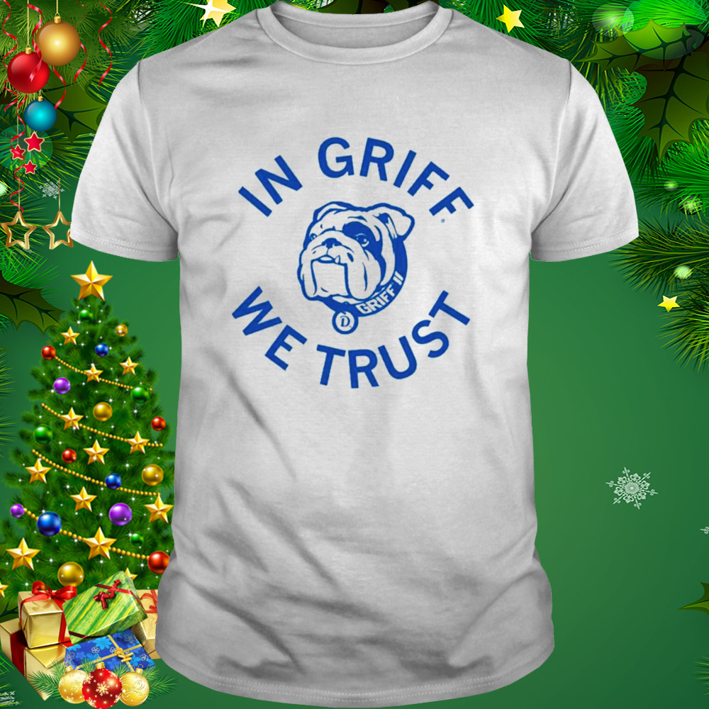Griff II In Griff We Trust Shirt