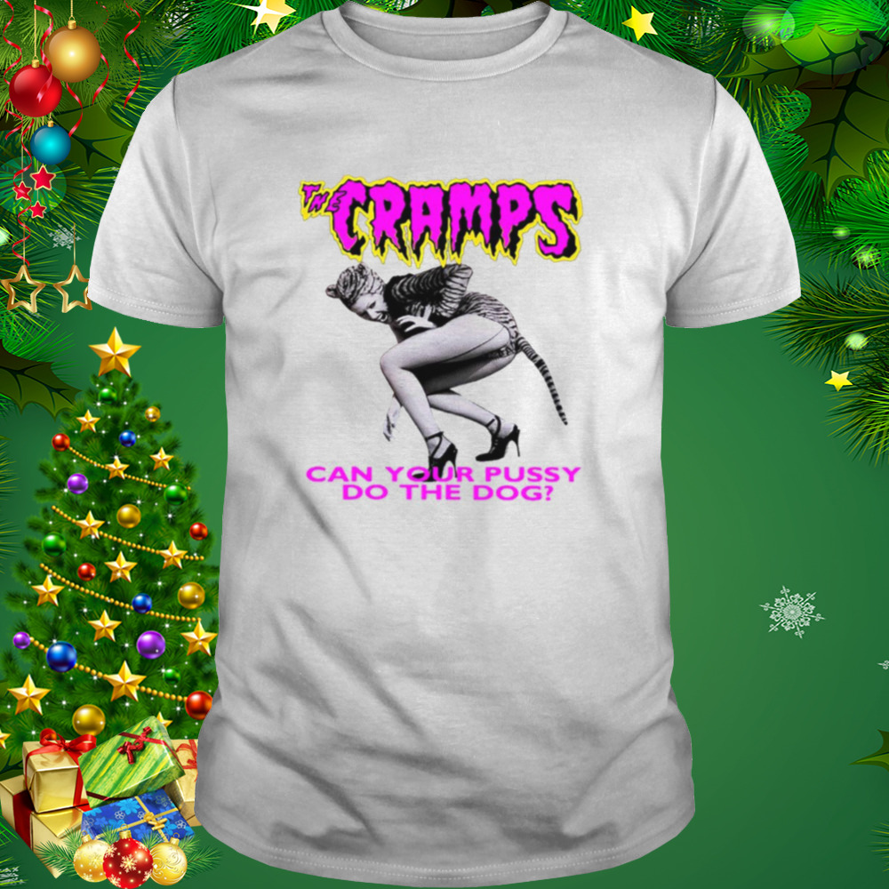 Cab Your Pussy Do The Dog The Cramp shirt