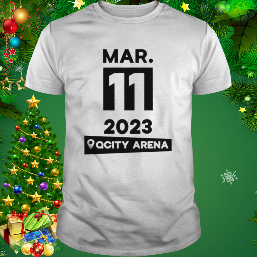 Mar 11 2023 Qcity arena shirt