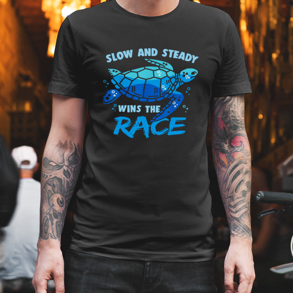 Turtle Slow And Steady Wins The Race Shirt