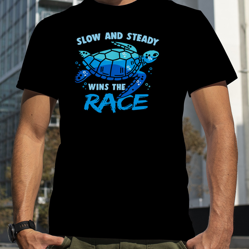 Turtle Slow And Steady Wins The Race Shirt