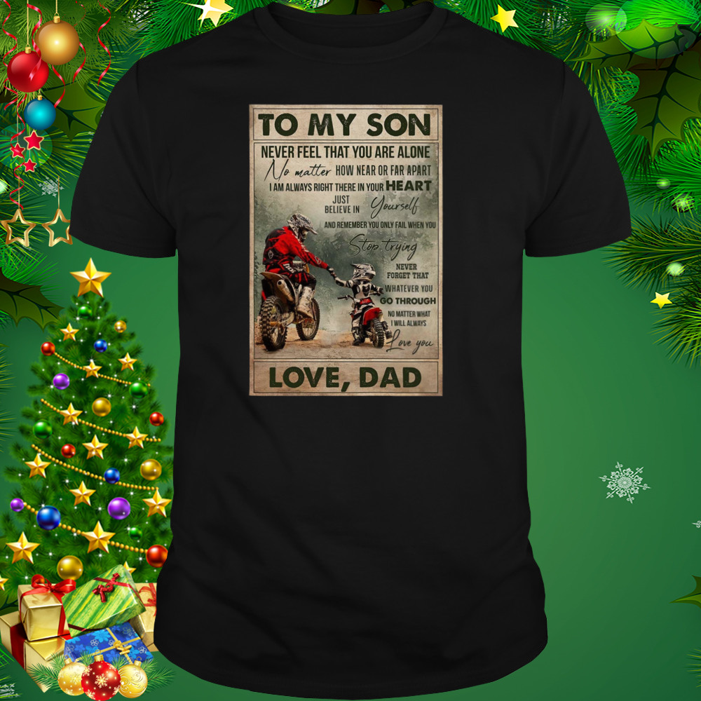 to my son never feel that you are alone love dad bikers shirt