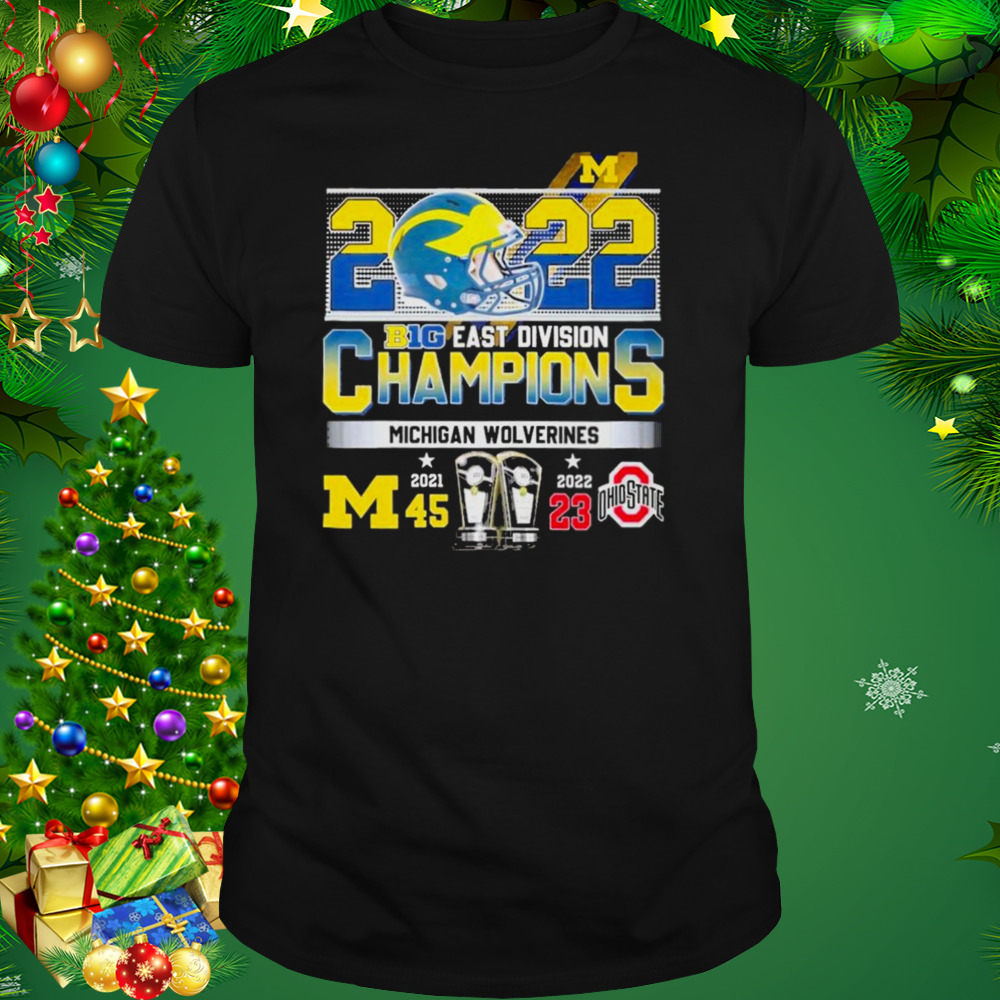 2022 Big Ten East Division Champions Michigan Wolverines 45-23 Ohio Shirt