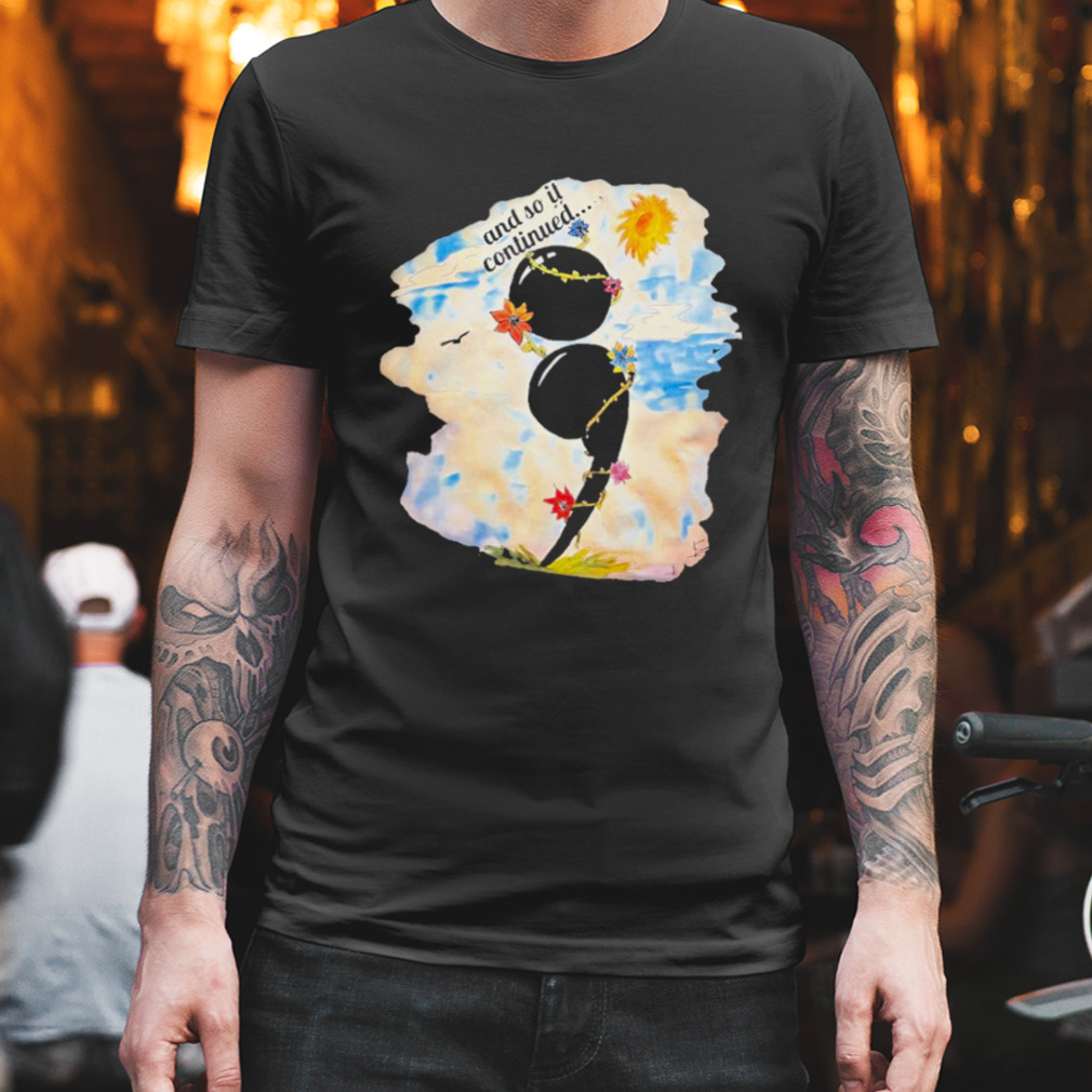 And so it continued suicide prevention awareness t-shirt