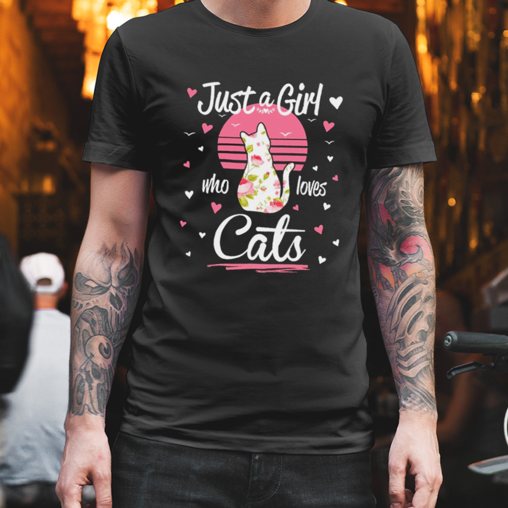 Just A Girl Who Loves Cats Flower T-Shirt