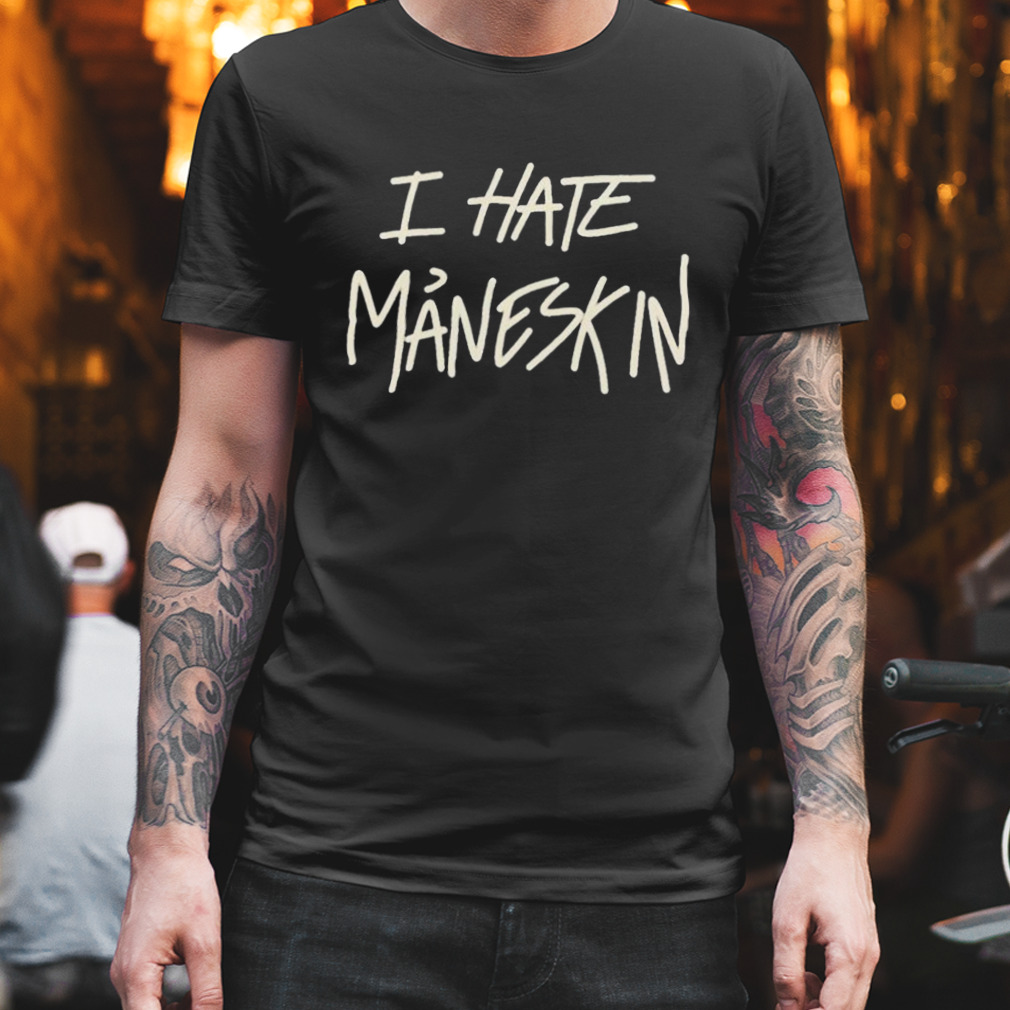 I hate maneskin 2022 shirt