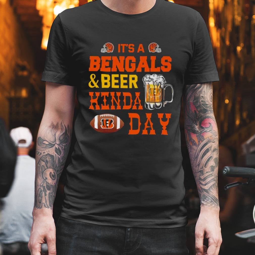 It’s a bengals and beer kind day 2022 shirt