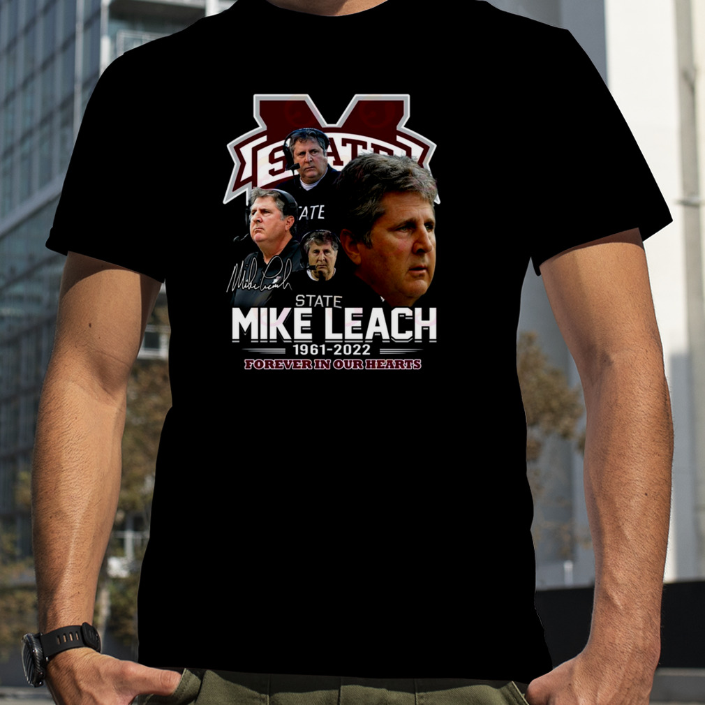 Mississippi State Mike Leach 1961 – 2022 Forever In Our Hearts Thank You For The Memories T-Shirt