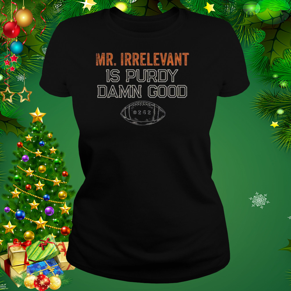 Mr Irrelevant is Purdy Damn Good 262 shirt - Store T-shirt Shopping Online