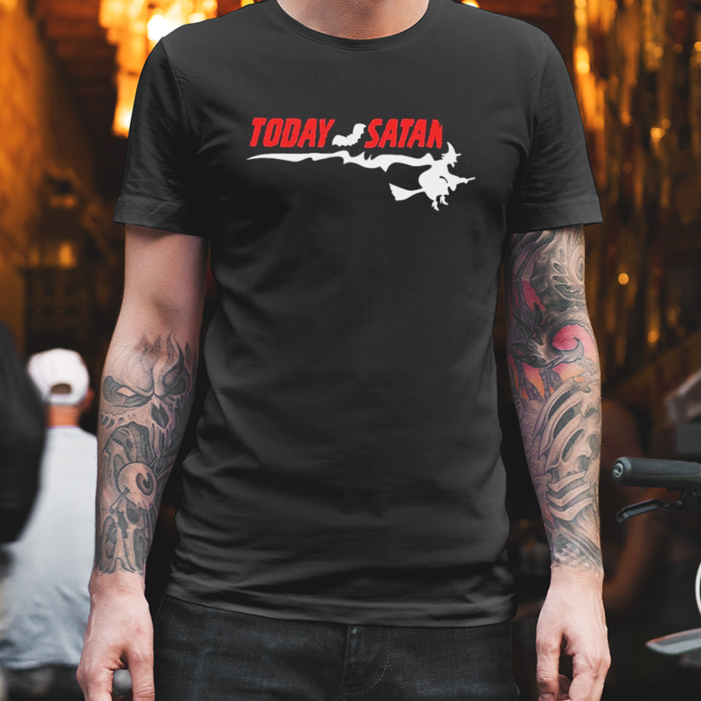 Today Satan king T-shirt