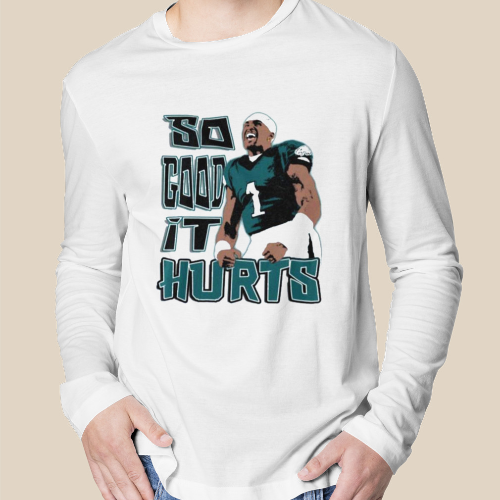 Hurts So Good Jalen Hurts Philadelphia Eagles Unisex T-shirt - Teeruto