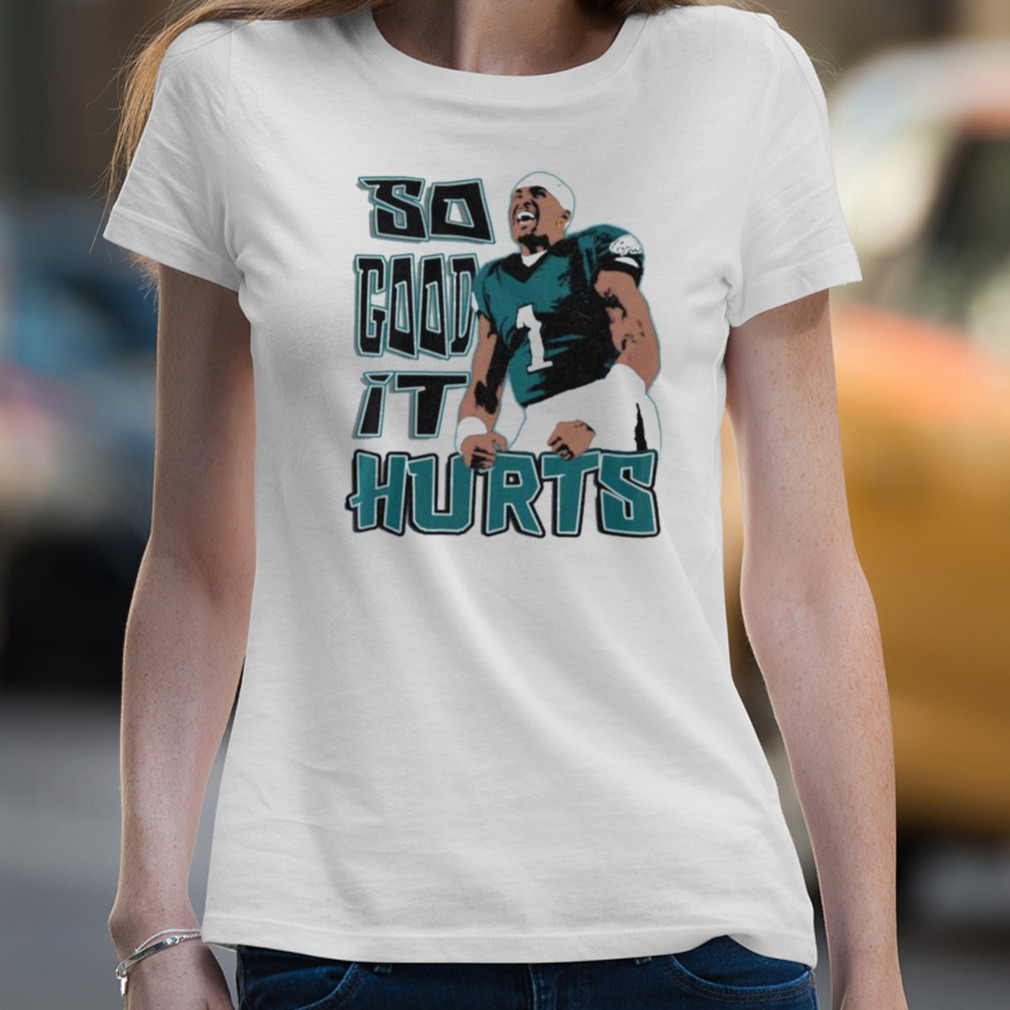 Hurts So Good Jalen Hurts Philadelphia Eagles Unisex T-shirt - Teeruto