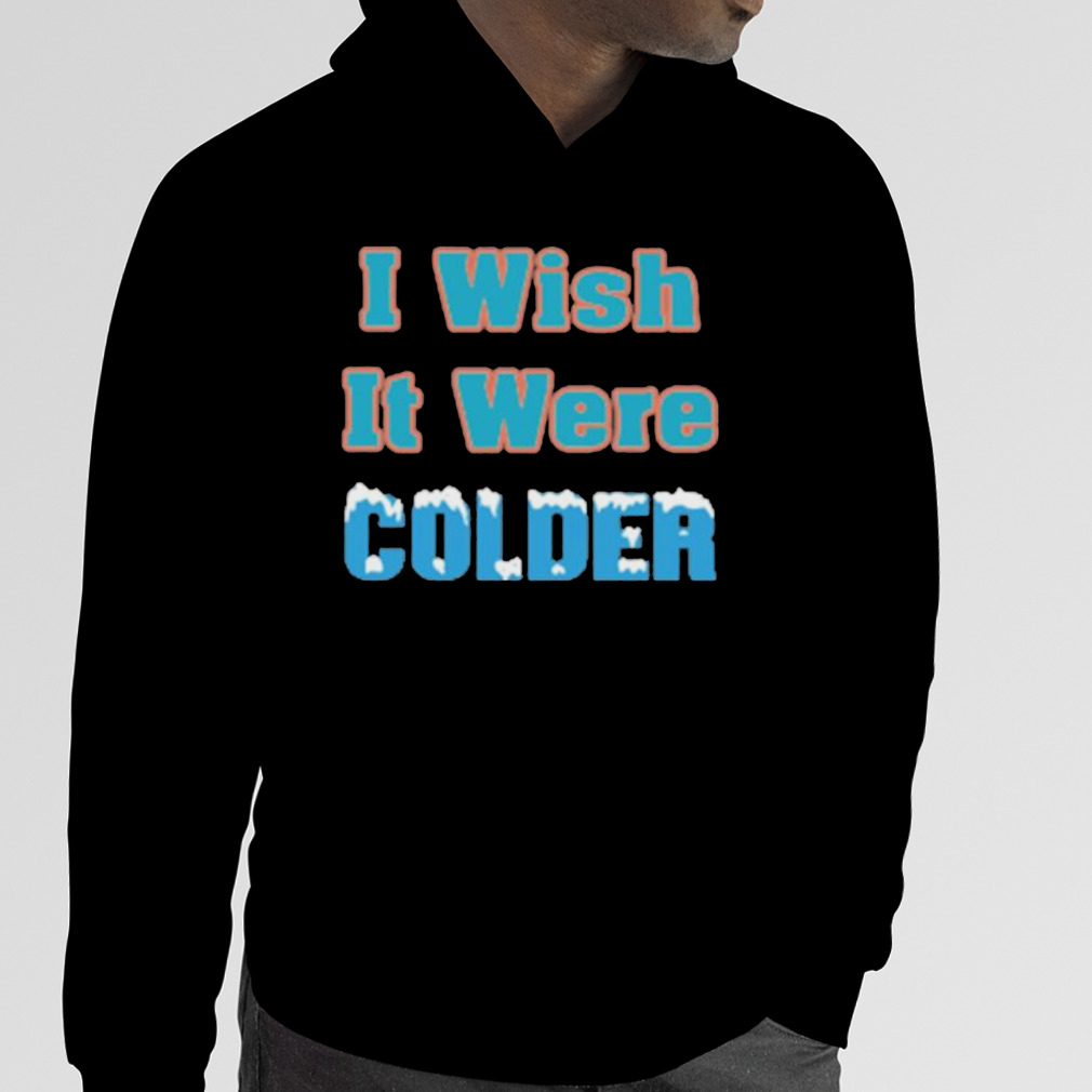 Official Mike McDaniel I Wish It Were Colder T Shirt