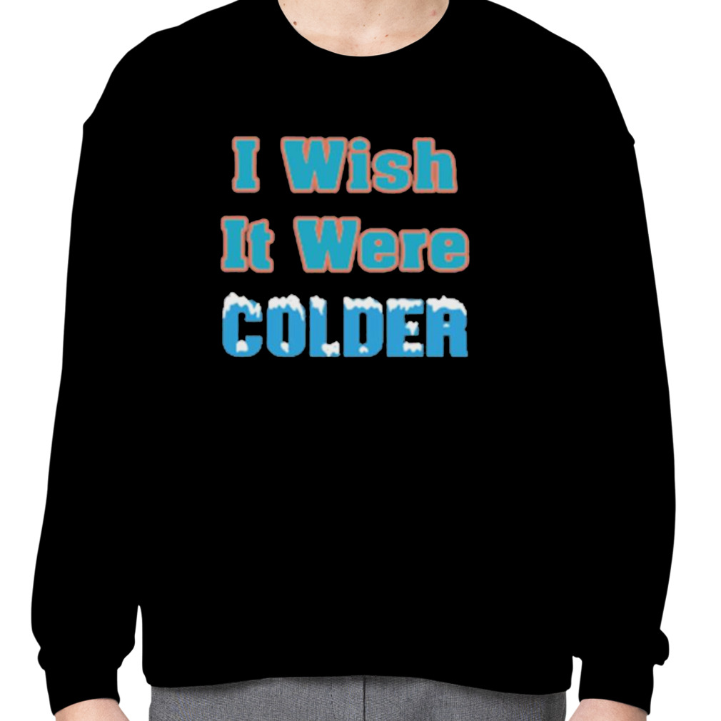 Mike McDaniel I Wish It Were Colder Shirt - Trends Bedding