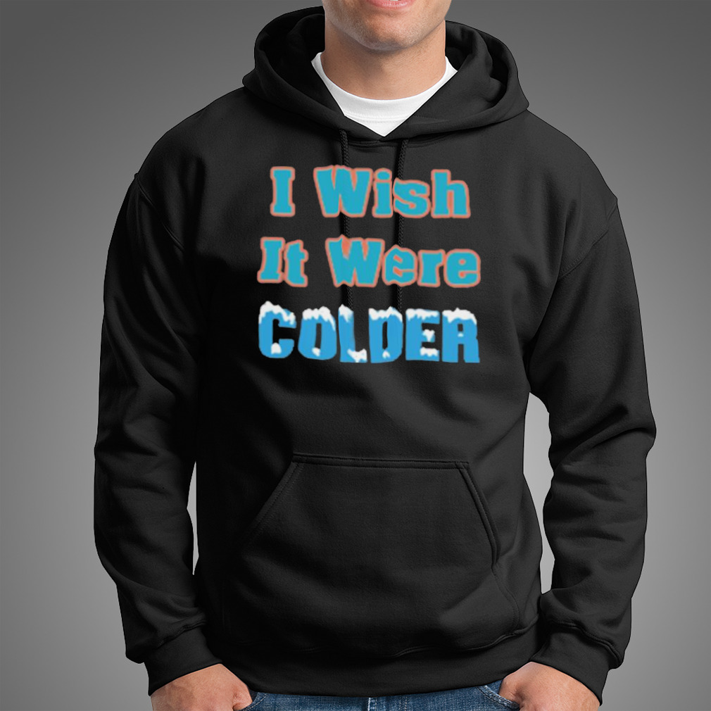 Mike Mcdaniel I Wish It Were Colder Shirt - Miami Dolphins - Skullridding