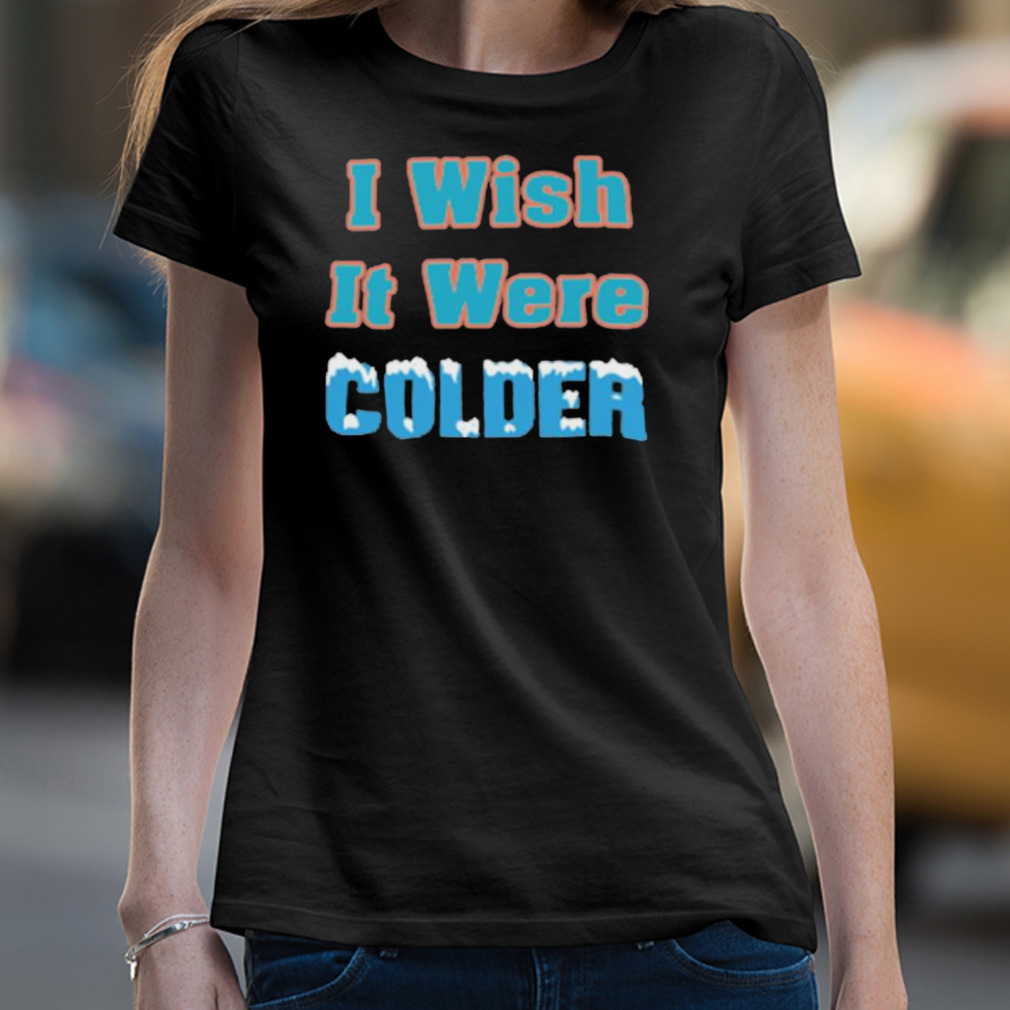 I Wish It Were Colder Miami Dolphins Shirt – The Dolphins Dive