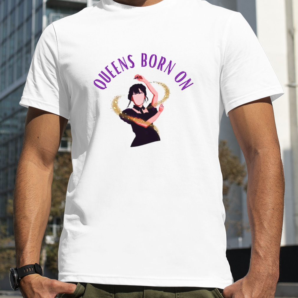 Queens Born On Wednesday Dancing Wednesday Addams Netflix shirt
