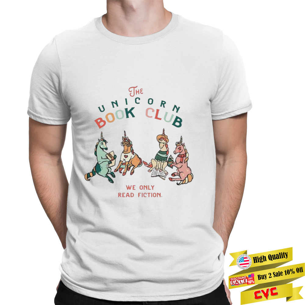 the Unicorn Book Club We Only Read Fiction Shirt