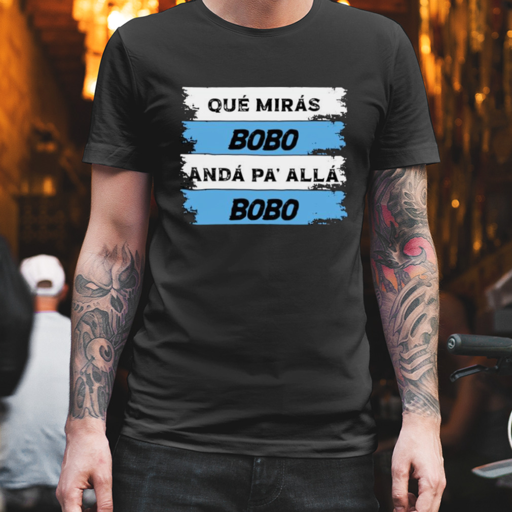2022 Que Miras Bobo Lionel Messi Argentina Men’s Shirt