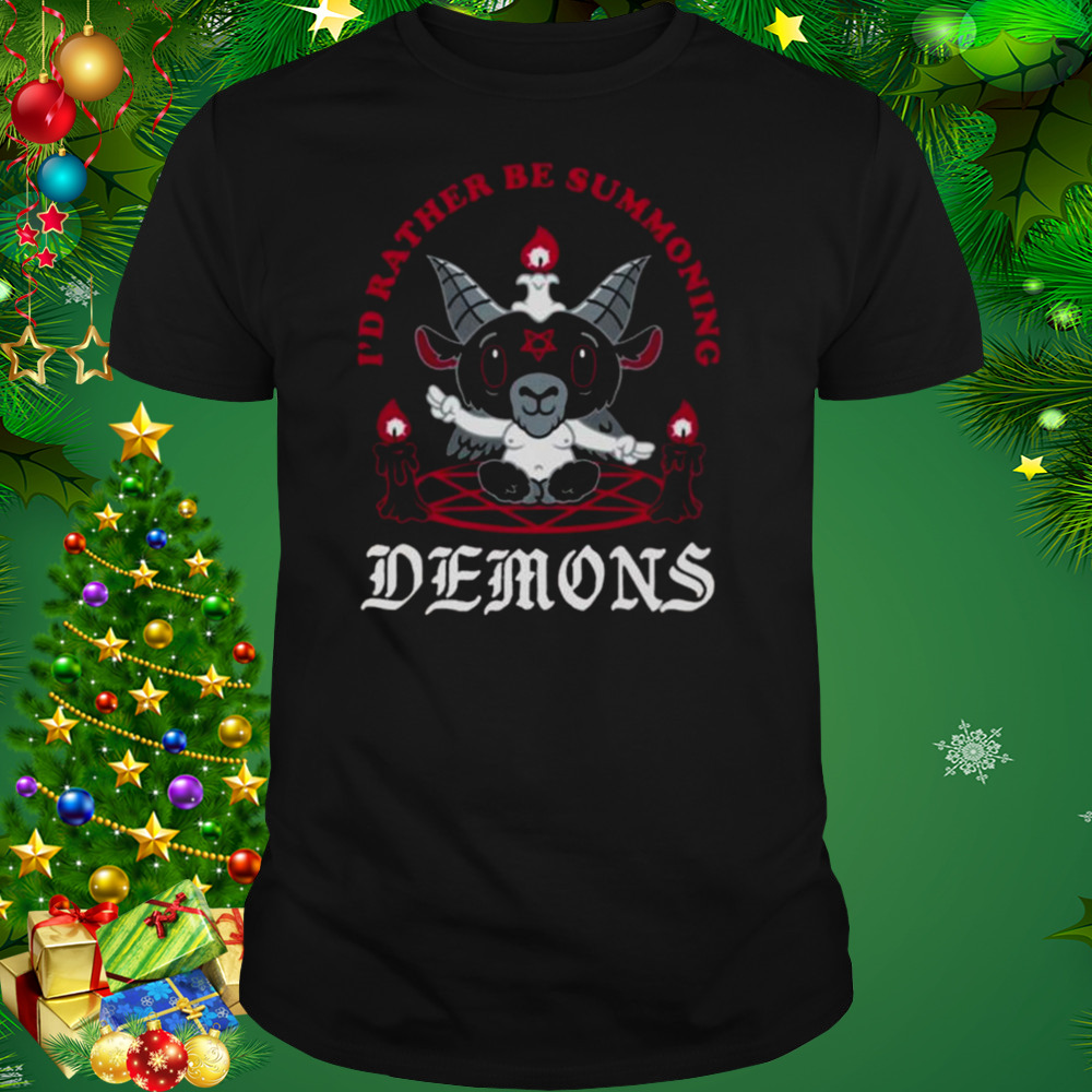 I’d Rather Be Summoning Demons Satanic Goat Shirt
