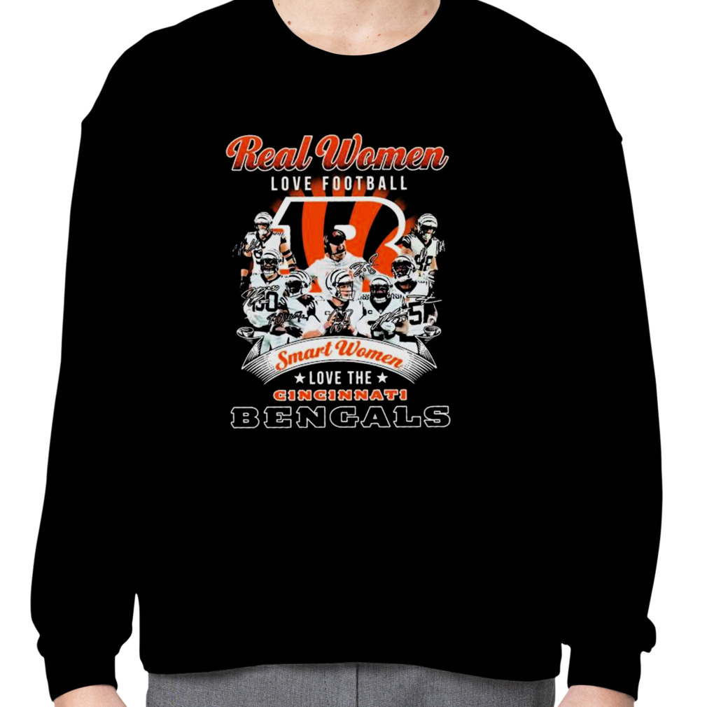 Official Real Women love football smart Women love the Cincinnati Bengals  team 2022 signatures shirt, hoodie, sweater, long sleeve and tank top