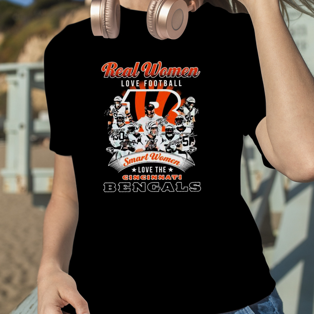 Real Women Love Football Smart Women Love The Cincinnati Bengals Best Team  Players shirt, hoodie, sweater, long sleeve and tank top