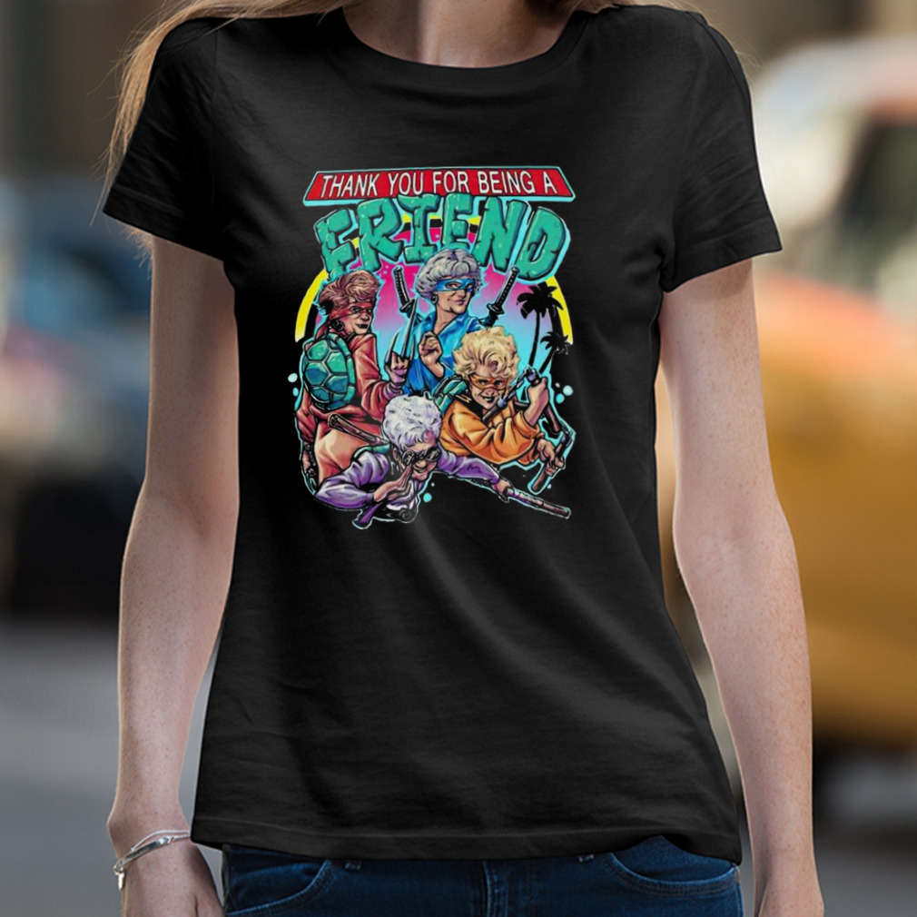 https://cdn.new-tshirt.com/image/2022/12/17/Thank-You-For-Being-A-Friend-The-Golden-Girls-Teenage-Mutant-Ninja-Turtle-Shirt-4aea88-3.jpg