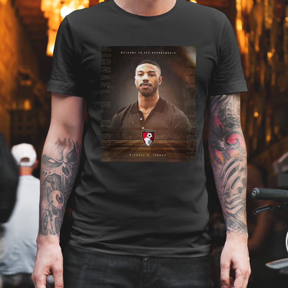 Welcome To Afc Bournemouth Michael B Jordan shirt - Dalatshirt