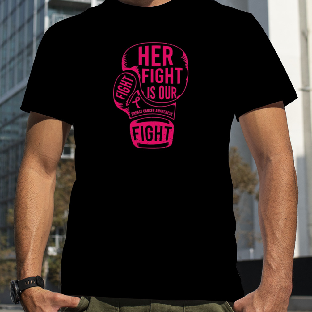 Boxing Her Fight Is Our Breast Cancer Awareness Shirts