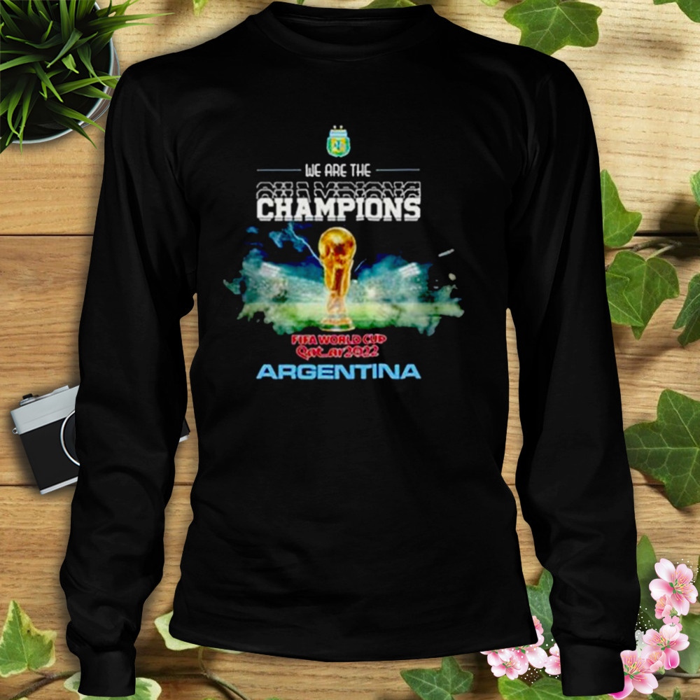 Argentina we are the Champions World Cup Qatar 2022 T-shirt 3 Longsleeve tshirt
