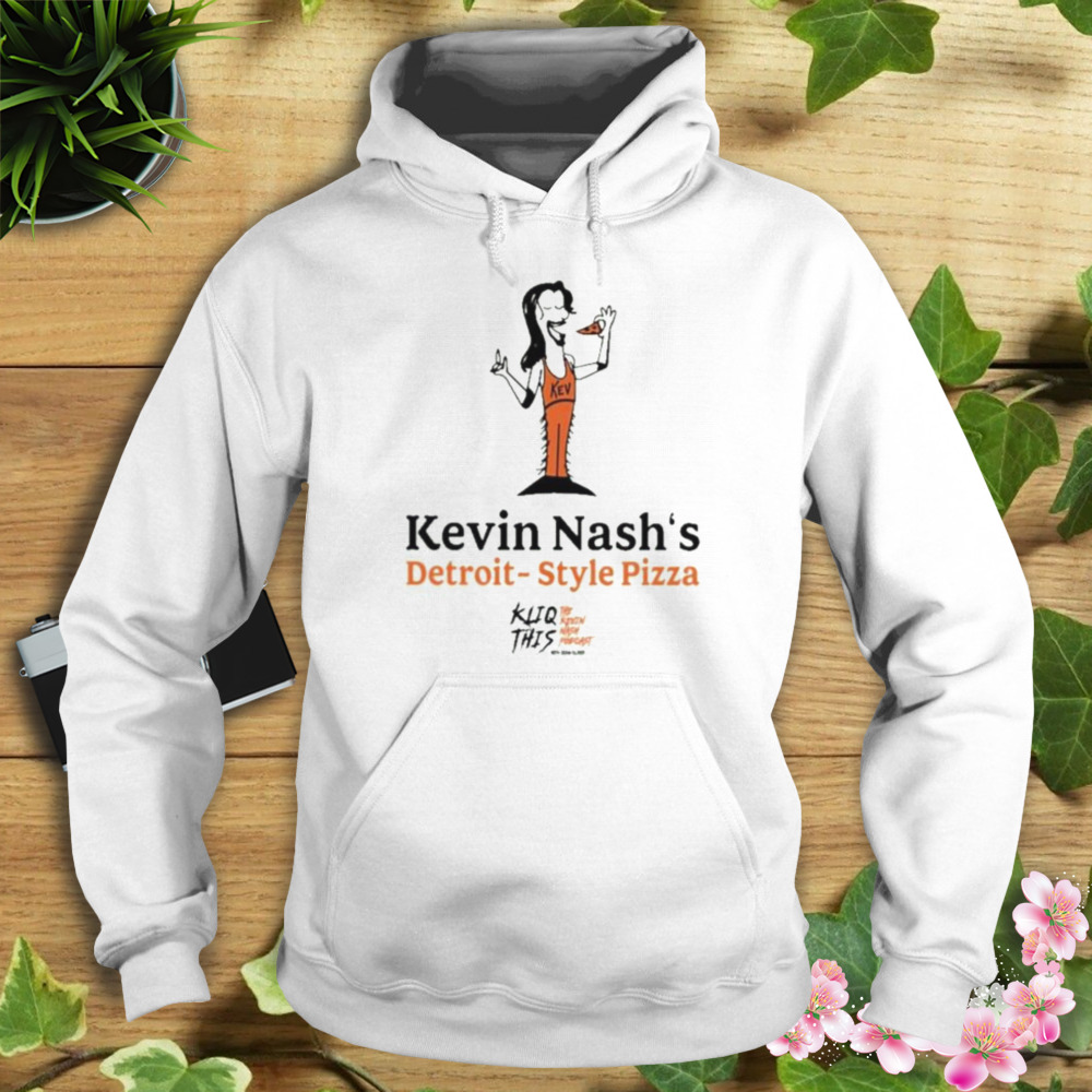 Kevin nash’s detroit style pizza 2023 shirt 4 Hoodie shirt