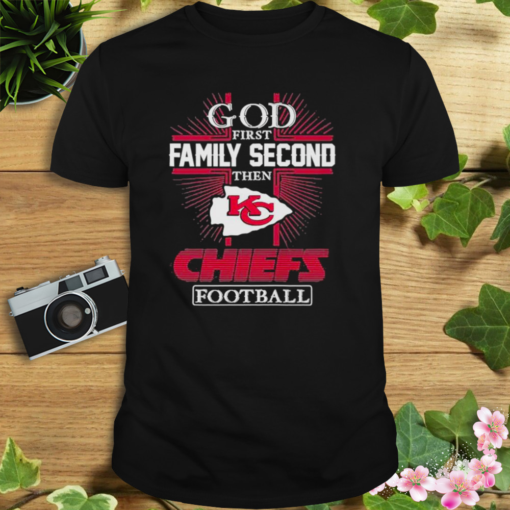 2022 God First Family Second Then Kansas City Chiefs Football Shirt