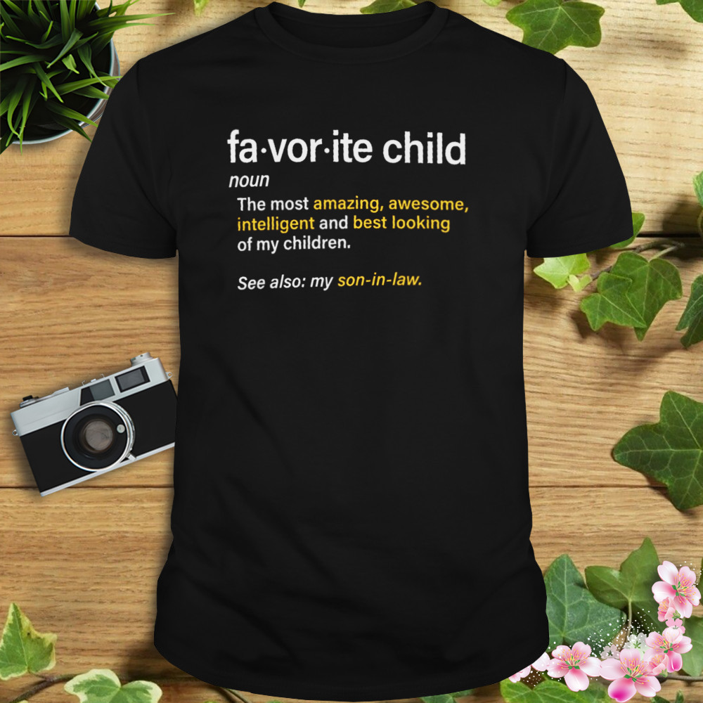 Favorite Child The Most Amazing Awesome Shirt