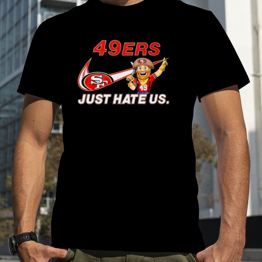 NFL San Francisco 49ers Nike Just Hate Us Shirt