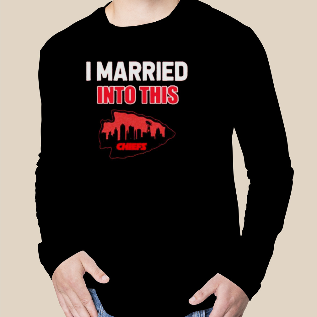 I Married Into This Kansas City Chiefs Football NFL T-Shirts