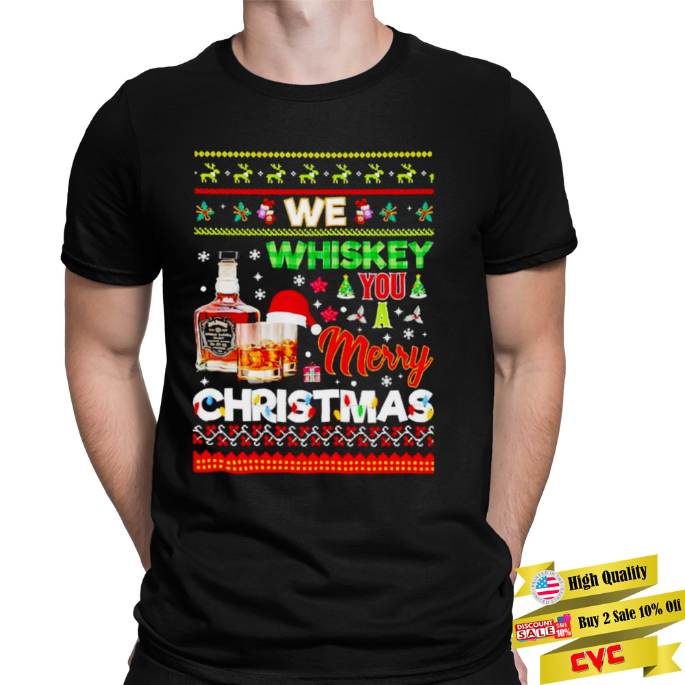 We whiskey you a Merry Christmas shirt