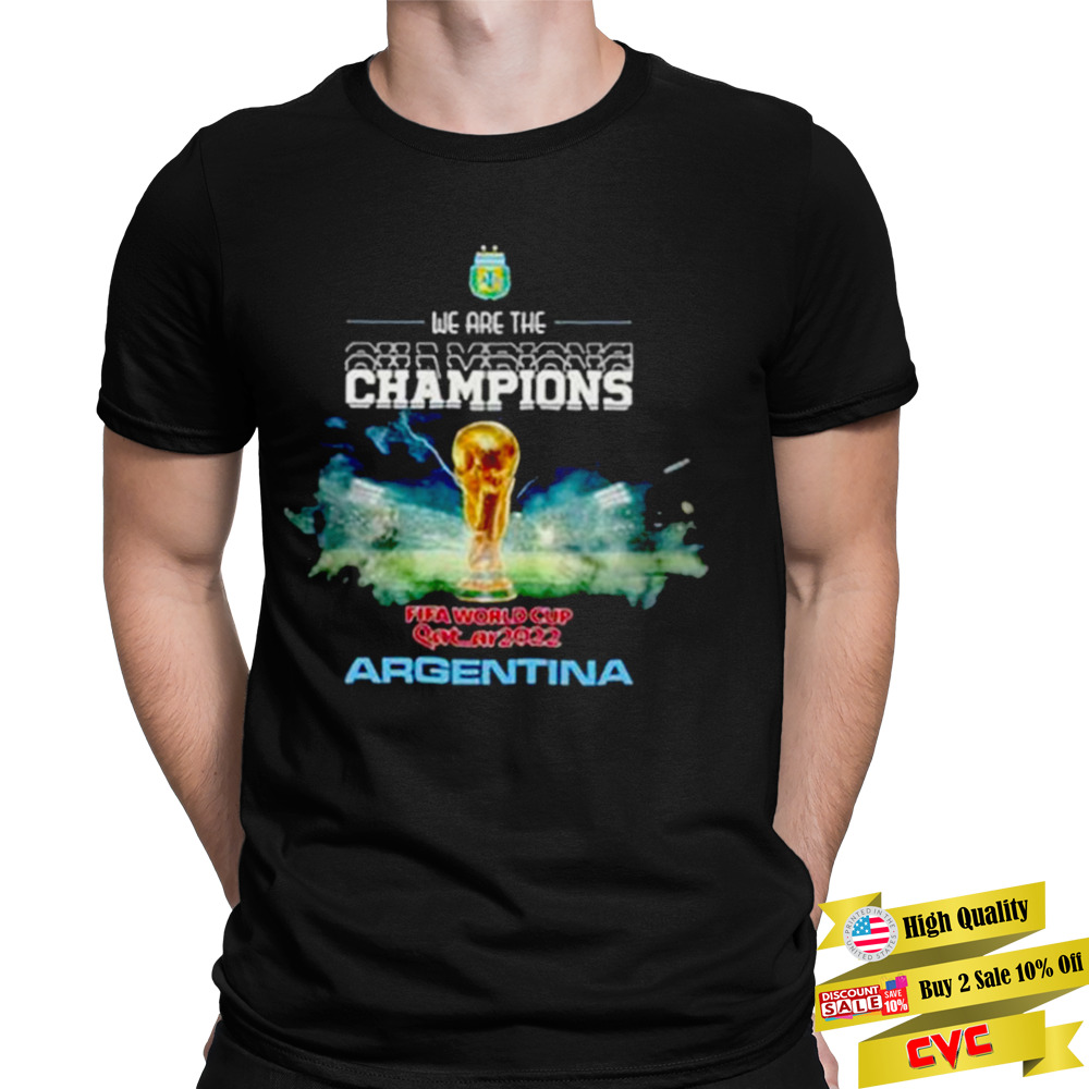 Argentina we are the Champions World Cup Qatar 2022 T-shirt